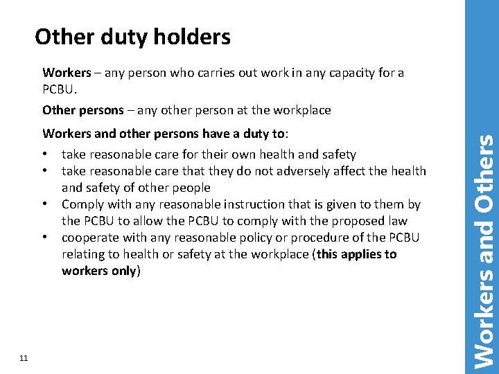 Other duty holders Workers and other persons have a duty to: • take reasonable