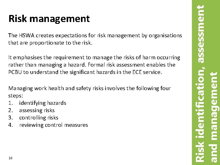 The HSWA creates expectations for risk management by organisations that are proportionate to the
