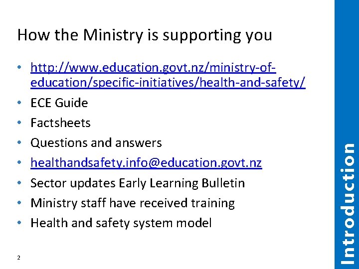  • http: //www. education. govt. nz/ministry-ofeducation/specific-initiatives/health-and-safety/ • ECE Guide • Factsheets • Questions