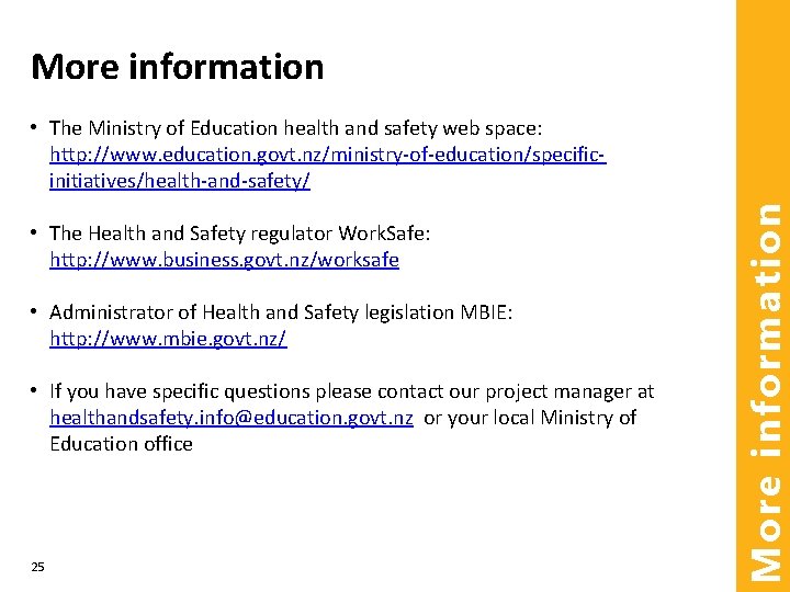 More information • The Health and Safety regulator Work. Safe: http: //www. business. govt.