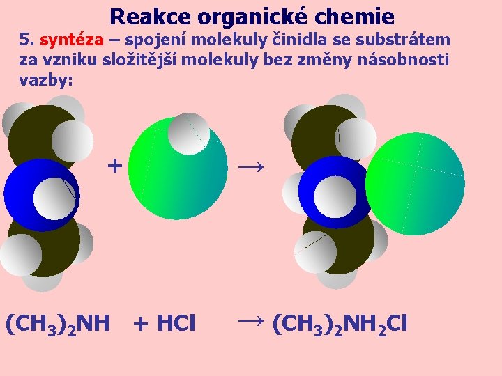 Reakce organické chemie 5. syntéza – spojení molekuly činidla se substrátem za vzniku složitější