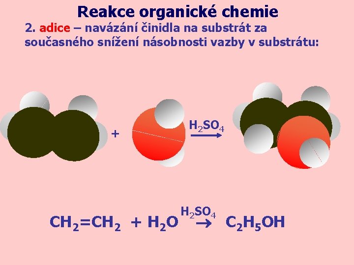 Reakce organické chemie 2. adice – navázání činidla na substrát za současného snížení násobnosti