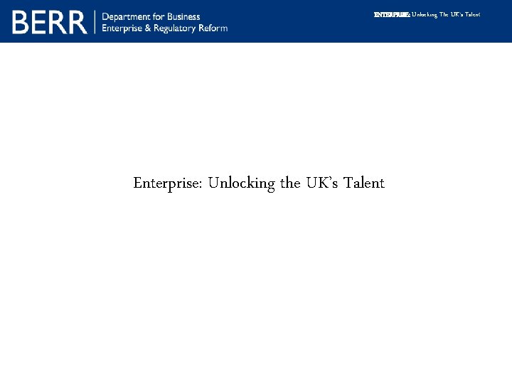 ENTERPRISE: Unlocking The UK’s Talent Enterprise: Unlocking the UK’s Talent 