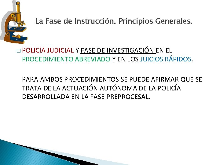 La Fase de Instrucción. Principios Generales. � POLICÍA JUDICIAL Y FASE DE INVESTIGACIÓN EN La Fase de Instrucción. Principios Generales. � POLICÍA JUDICIAL Y FASE DE INVESTIGACIÓN EN
