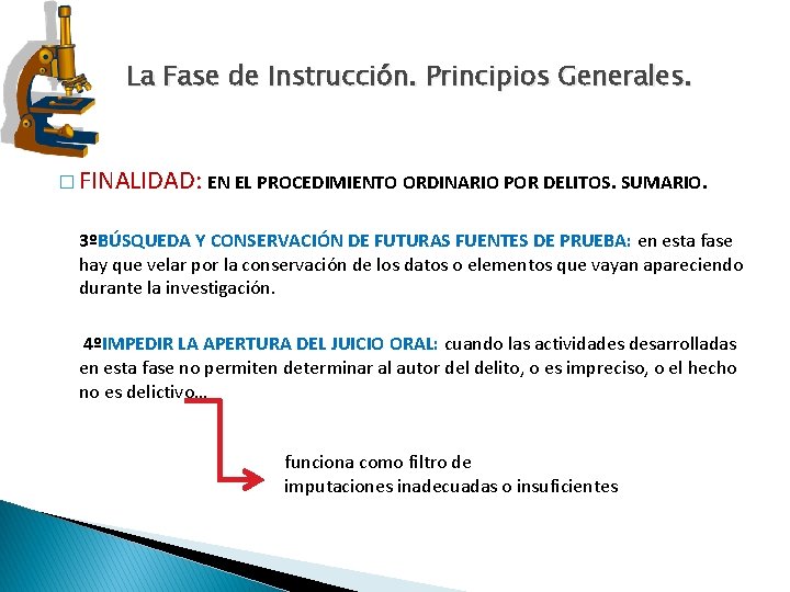 La Fase de Instrucción. Principios Generales. � FINALIDAD: EN EL PROCEDIMIENTO ORDINARIO POR DELITOS. La Fase de Instrucción. Principios Generales. � FINALIDAD: EN EL PROCEDIMIENTO ORDINARIO POR DELITOS.