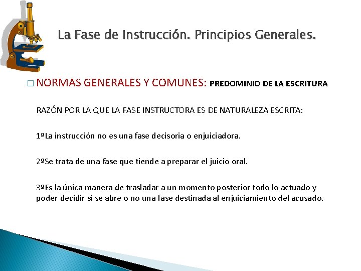 La Fase de Instrucción. Principios Generales. � NORMAS GENERALES Y COMUNES: PREDOMINIO DE LA La Fase de Instrucción. Principios Generales. � NORMAS GENERALES Y COMUNES: PREDOMINIO DE LA