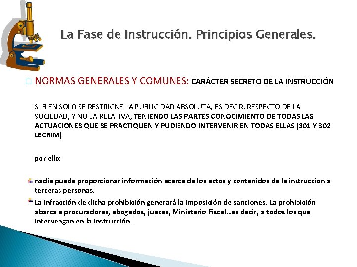 La Fase de Instrucción. Principios Generales. � NORMAS GENERALES Y COMUNES: CARÁCTER SECRETO DE La Fase de Instrucción. Principios Generales. � NORMAS GENERALES Y COMUNES: CARÁCTER SECRETO DE
