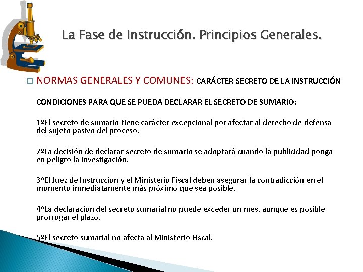 La Fase de Instrucción. Principios Generales. � NORMAS GENERALES Y COMUNES: CARÁCTER SECRETO DE La Fase de Instrucción. Principios Generales. � NORMAS GENERALES Y COMUNES: CARÁCTER SECRETO DE