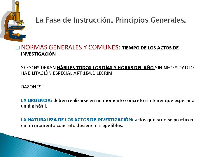 La Fase de Instrucción. Principios Generales. � NORMAS GENERALES Y COMUNES: TIEMPO DE LOS La Fase de Instrucción. Principios Generales. � NORMAS GENERALES Y COMUNES: TIEMPO DE LOS