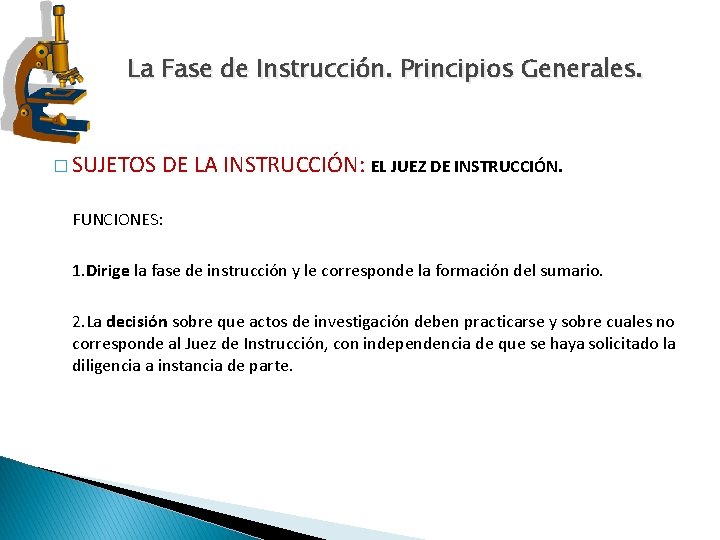 La Fase de Instrucción. Principios Generales. � SUJETOS DE LA INSTRUCCIÓN: EL JUEZ DE La Fase de Instrucción. Principios Generales. � SUJETOS DE LA INSTRUCCIÓN: EL JUEZ DE