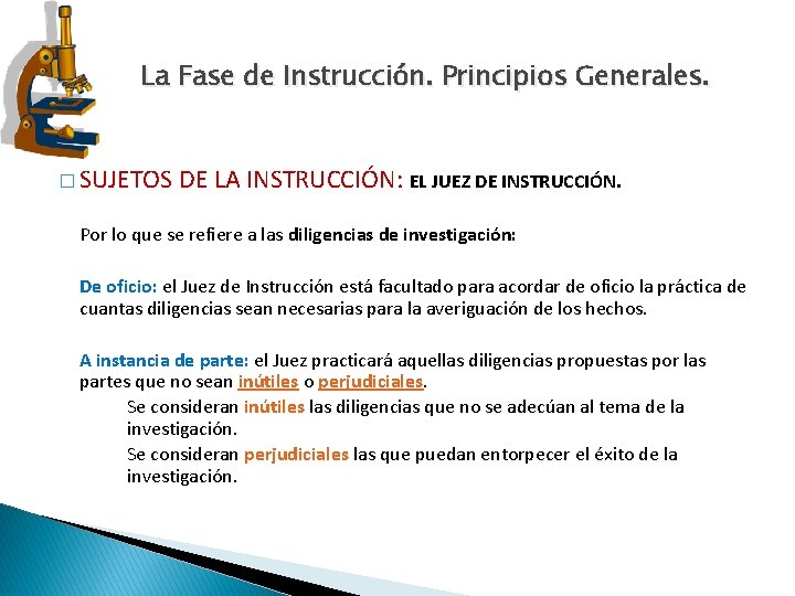 La Fase de Instrucción. Principios Generales. � SUJETOS DE LA INSTRUCCIÓN: EL JUEZ DE La Fase de Instrucción. Principios Generales. � SUJETOS DE LA INSTRUCCIÓN: EL JUEZ DE