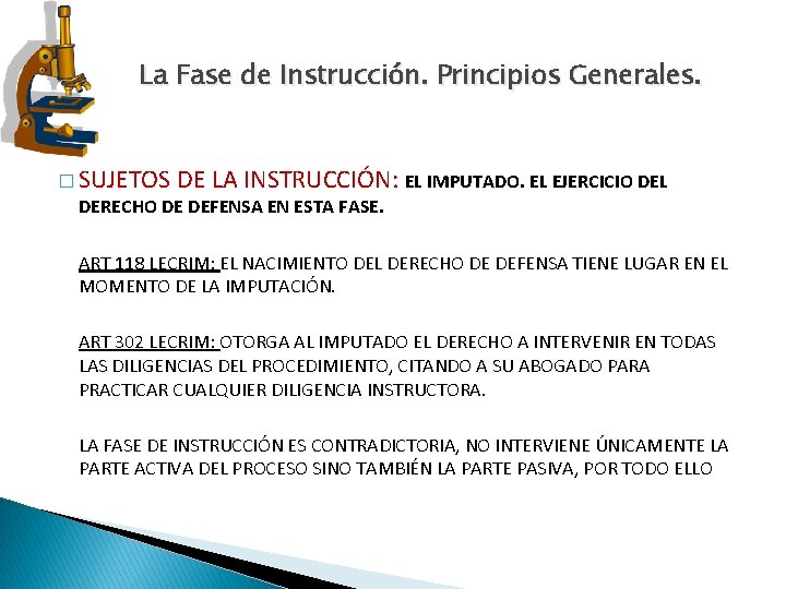 La Fase de Instrucción. Principios Generales. � SUJETOS DE LA INSTRUCCIÓN: EL IMPUTADO. EL La Fase de Instrucción. Principios Generales. � SUJETOS DE LA INSTRUCCIÓN: EL IMPUTADO. EL