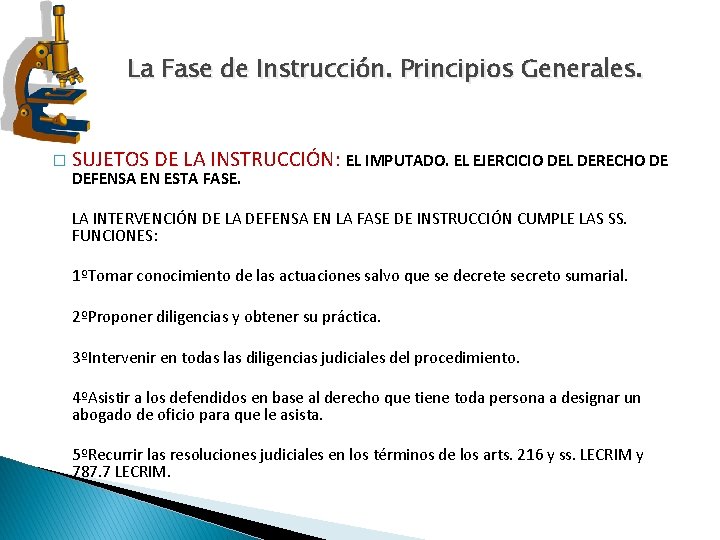 La Fase de Instrucción. Principios Generales. � SUJETOS DE LA INSTRUCCIÓN: EL IMPUTADO. EL La Fase de Instrucción. Principios Generales. � SUJETOS DE LA INSTRUCCIÓN: EL IMPUTADO. EL