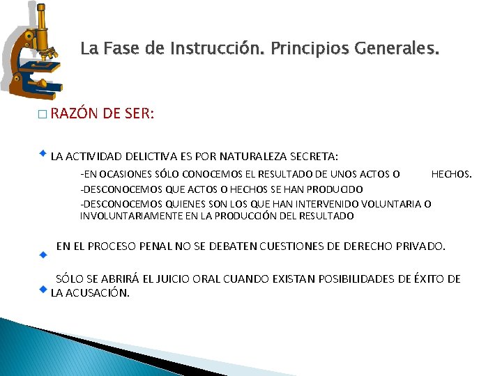 La Fase de Instrucción. Principios Generales. � RAZÓN DE SER: LA ACTIVIDAD DELICTIVA ES La Fase de Instrucción. Principios Generales. � RAZÓN DE SER: LA ACTIVIDAD DELICTIVA ES