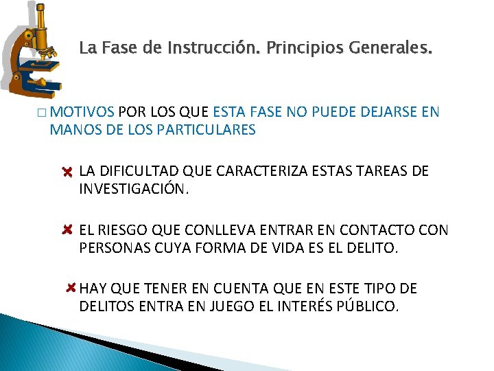 La Fase de Instrucción. Principios Generales. � MOTIVOS POR LOS QUE ESTA FASE NO La Fase de Instrucción. Principios Generales. � MOTIVOS POR LOS QUE ESTA FASE NO