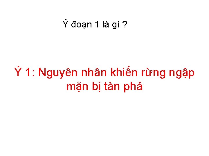 Ý đoạn 1 là gì ? Ý 1: Nguyên nhân khiến rừng ngập mặn