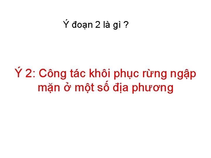 Ý đoạn 2 là gì ? Ý 2: Công tác khôi phục rừng ngập