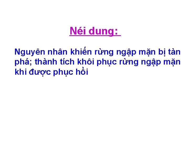 Néi dung: Nguyên nhân khiến rừng ngập mặn bị tàn phá; thành tích khôi