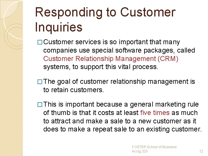 Responding to Customer Inquiries � Customer services is so important that many companies use
