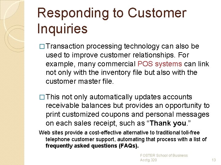Responding to Customer Inquiries � Transaction processing technology can also be used to improve