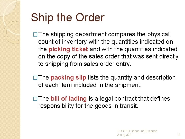 Ship the Order � The shipping department compares the physical count of inventory with