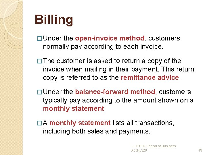 Billing � Under the open-invoice method, customers normally pay according to each invoice. �