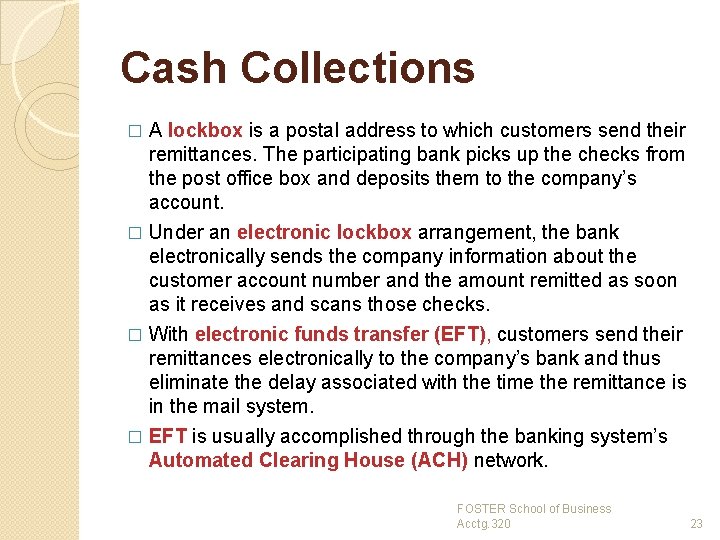 Cash Collections A lockbox is a postal address to which customers send their remittances.