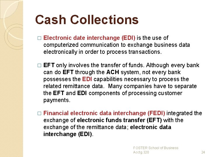 Cash Collections � Electronic date interchange (EDI) is the use of computerized communication to