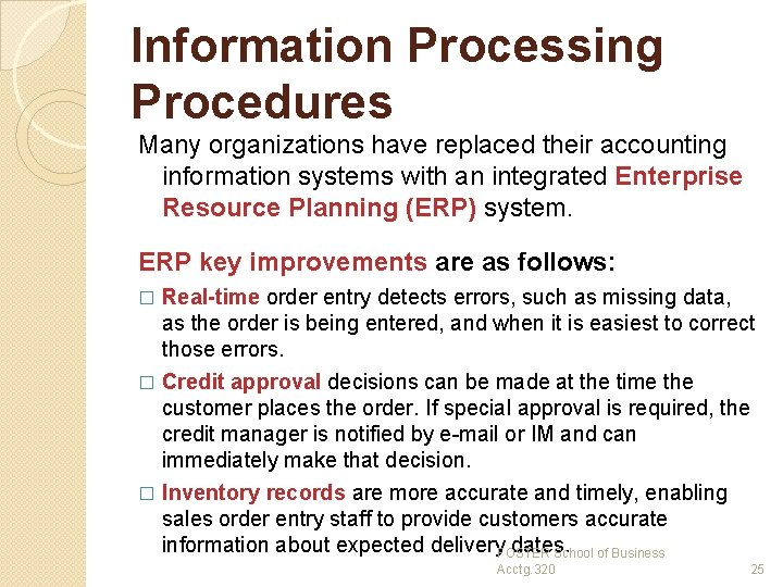 Information Processing Procedures Many organizations have replaced their accounting information systems with an integrated