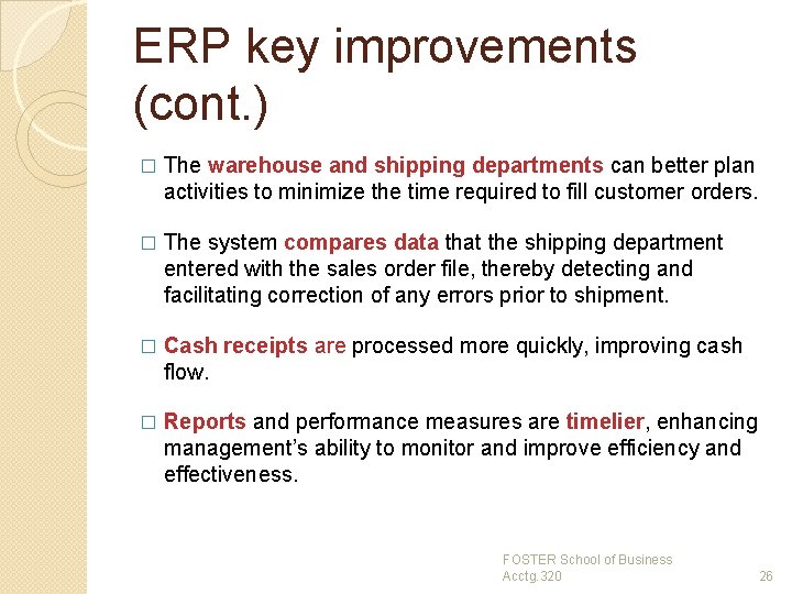 ERP key improvements (cont. ) � The warehouse and shipping departments can better plan