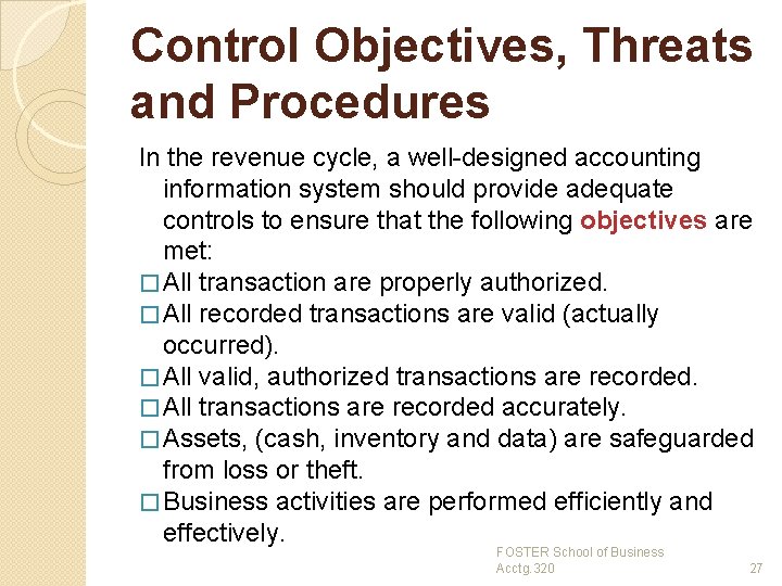 Control Objectives, Threats and Procedures In the revenue cycle, a well-designed accounting information system