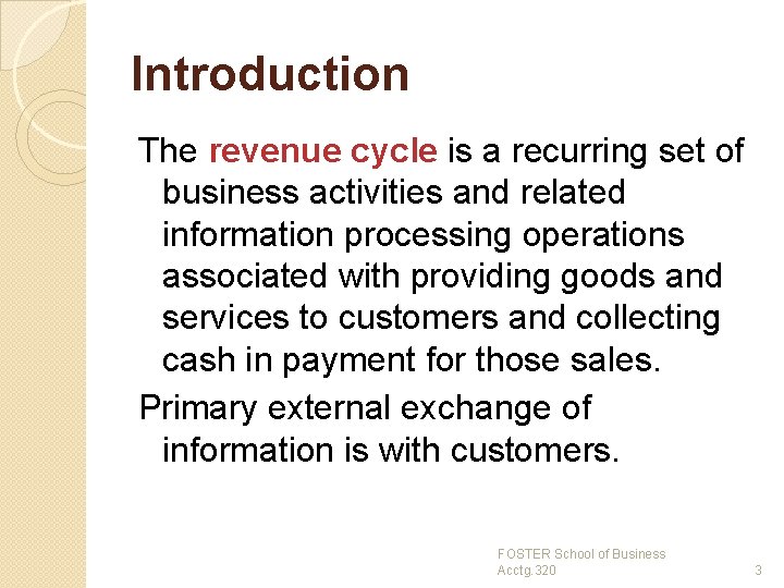 Introduction The revenue cycle is a recurring set of business activities and related information