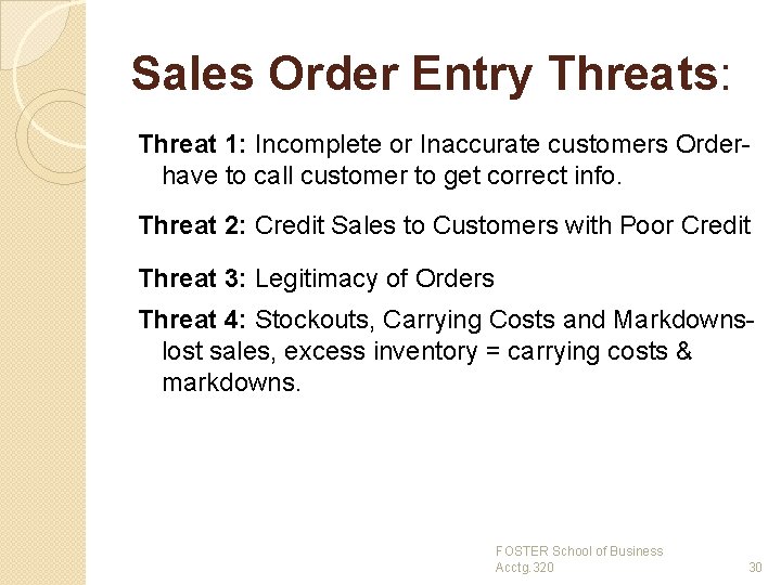 Sales Order Entry Threats: Threat 1: Incomplete or Inaccurate customers Orderhave to call customer