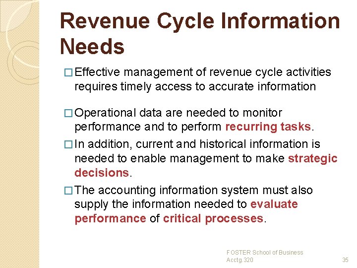 Revenue Cycle Information Needs � Effective management of revenue cycle activities requires timely access