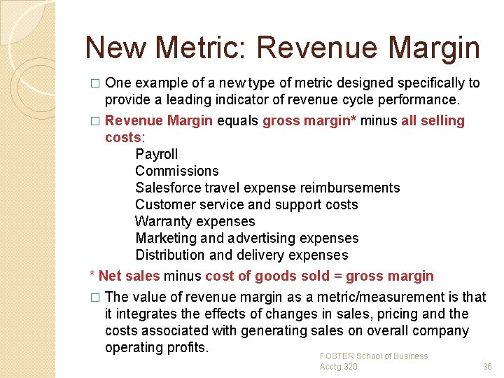 New Metric: Revenue Margin � One example of a new type of metric designed