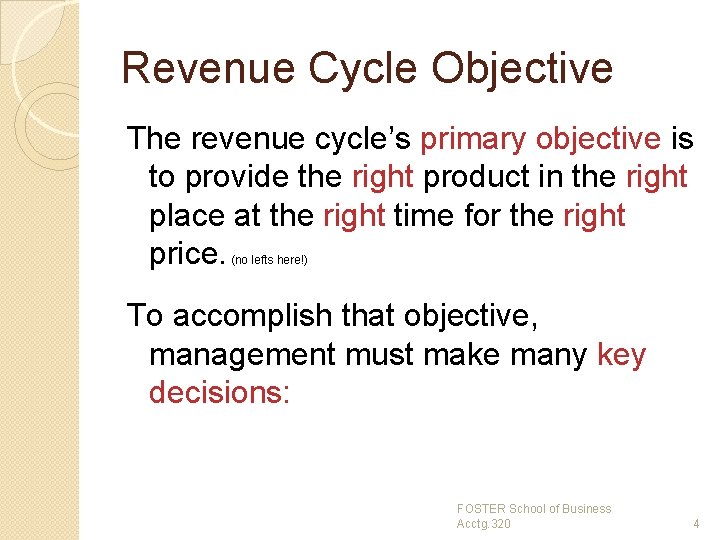 Revenue Cycle Objective The revenue cycle’s primary objective is to provide the right product