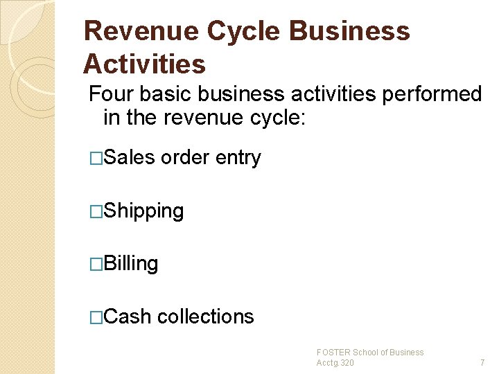 Revenue Cycle Business Activities Four basic business activities performed in the revenue cycle: �Sales