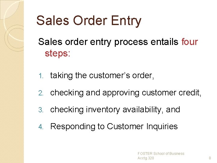 Sales Order Entry Sales order entry process entails four steps: 1. taking the customer’s