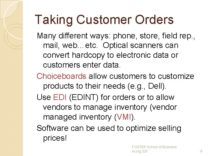 Taking Customer Orders Many different ways: phone, store, field rep. , mail, web…etc. Optical