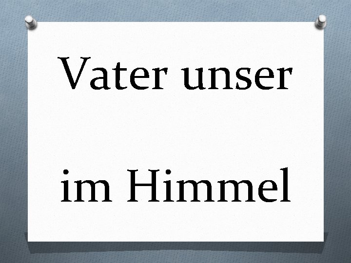 Vater unser im Himmel 