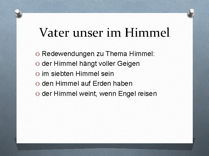 Vater unser im Himmel O Redewendungen zu Thema Himmel: O der Himmel hängt voller