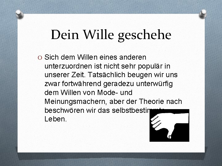 Dein Wille geschehe O Sich dem Willen eines anderen unterzuordnen ist nicht sehr populär