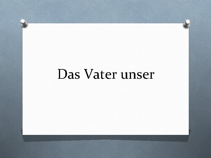 Das Vater unser 