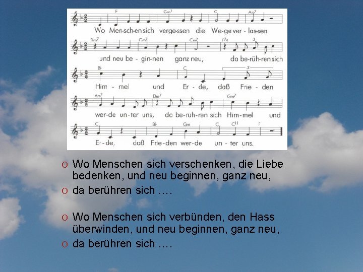 wie im Himmel so auf Erden. O Wo Menschen sich verschenken, die Liebe bedenken,