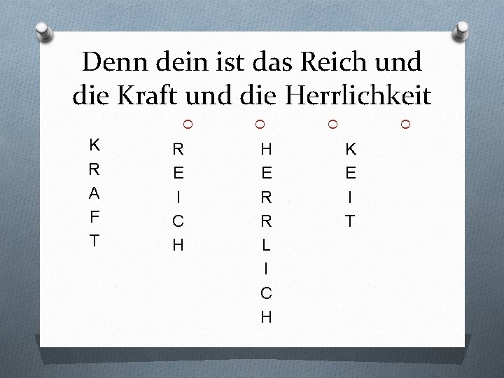 Denn dein ist das Reich und die Kraft und die Herrlichkeit O H E