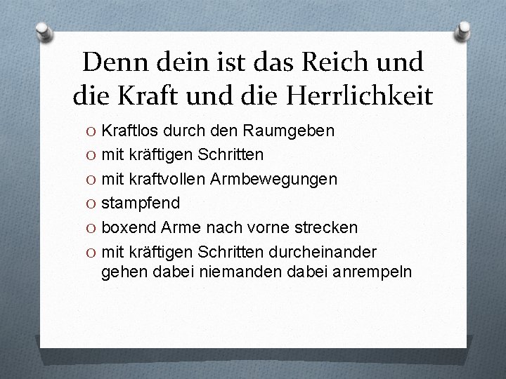 Denn dein ist das Reich und die Kraft und die Herrlichkeit O Kraftlos durch