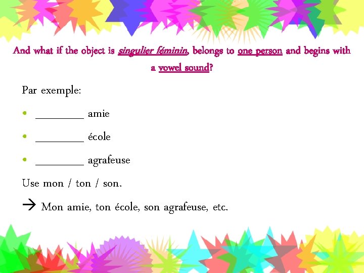 And what if the object is singulier féminin, belongs to one person and begins