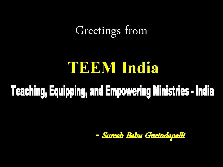 Greetings from TEEM India - Suresh Babu Gurindapalli 