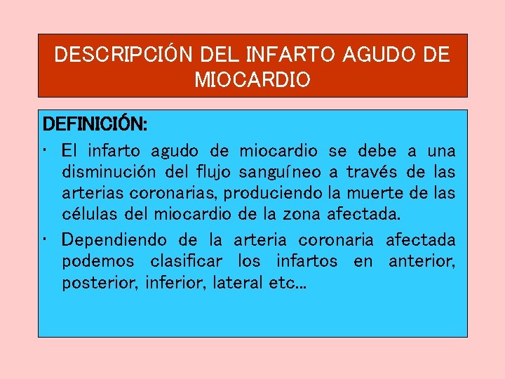 DESCRIPCIÓN DEL INFARTO AGUDO DE MIOCARDIO DEFINICIÓN: • El infarto agudo de miocardio se