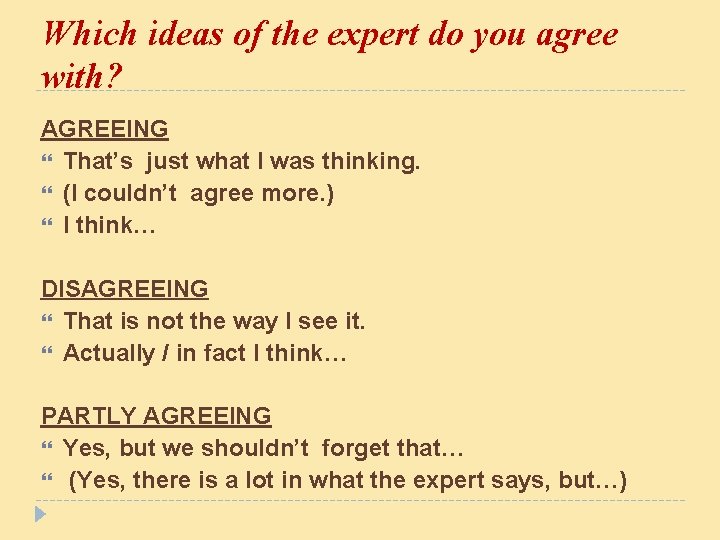 Which ideas of the expert do you agree with? AGREEING That’s just what I Which ideas of the expert do you agree with? AGREEING That’s just what I
